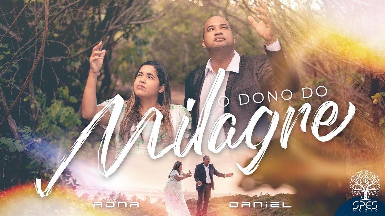 Adna e Daniel | O Dono Do Milagre [Clipe Oficial]
