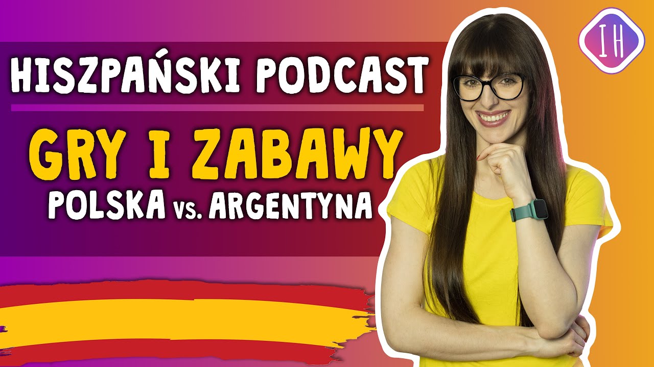 Podcast po hiszpańsku: JUEGOS Y DIVERSIÓN, GRY I ZABAWY