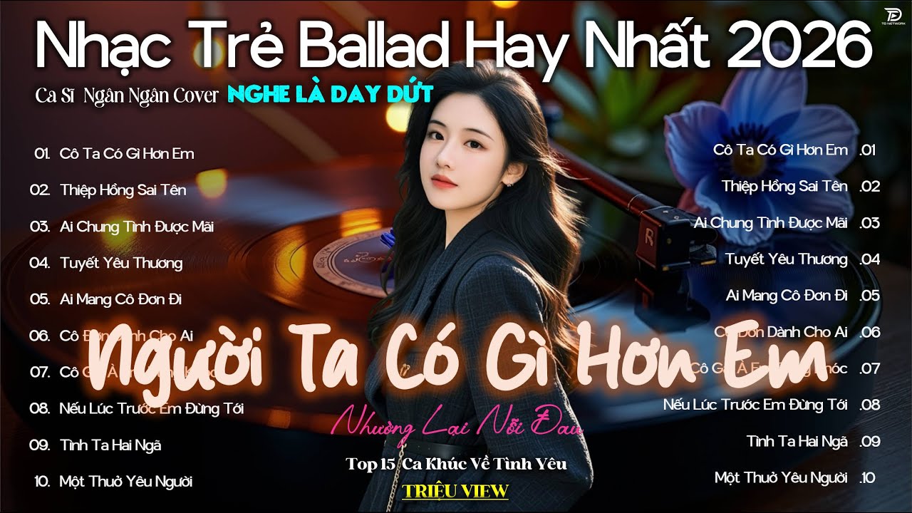 Người Ta Có Gì Hơn Em | Những Bản Ballad Đau Nhẹ Nhàng Nhưng Sâu Sắc - Ngân Ngân Cover