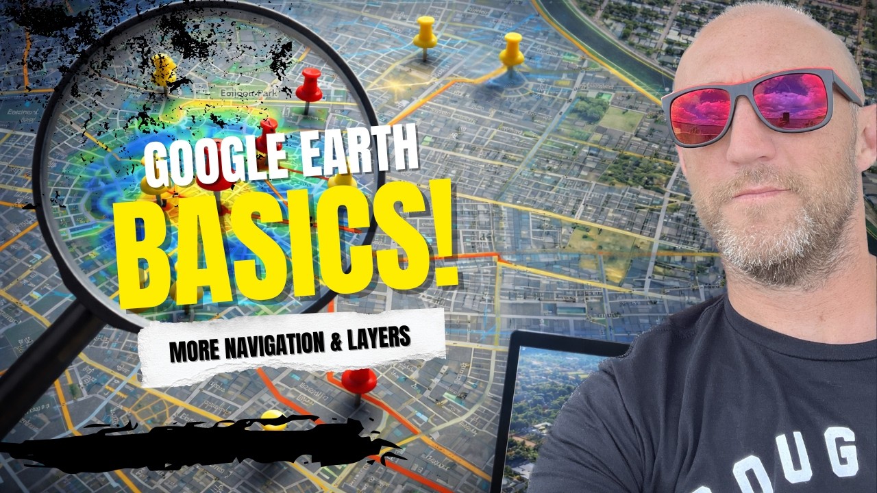 Getting Started with Google Earth Pro - More Navigation & Layers