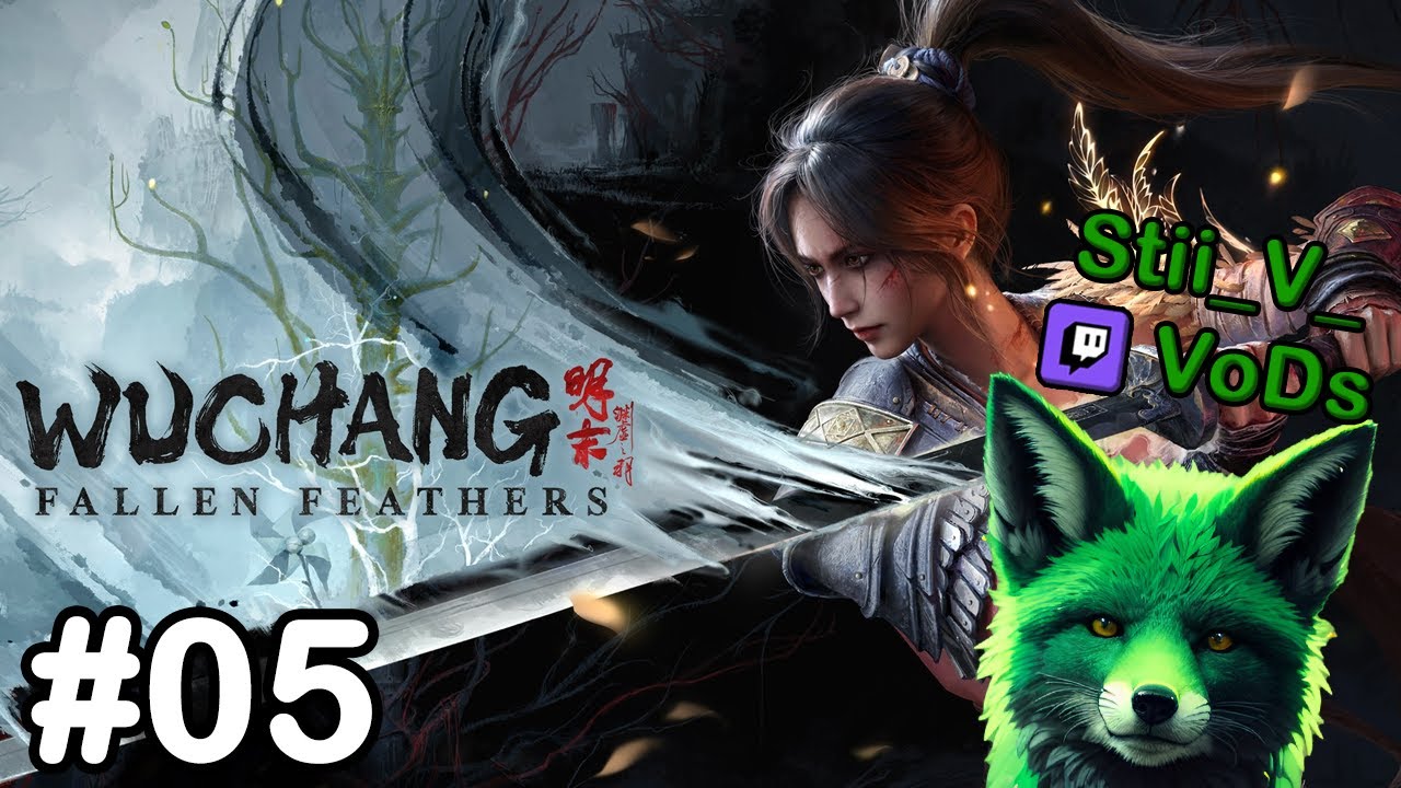 WUCHANG: Fallen Feathers [#05] [Deutsch] 🪶 1. Playthrough | Twitch-Stream VoD von Stii_V_💚