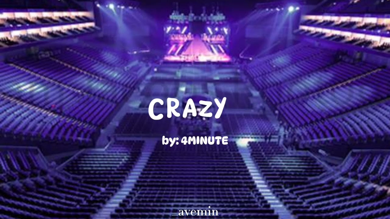 Crazy - 4MINUTE | but you're in an empty arena
