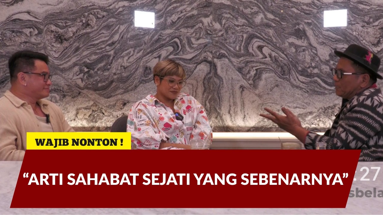 TERASBELAKANG I ARTI SAHABAT SEJATI YANG SEBENARNYA I WAJIB NONTON