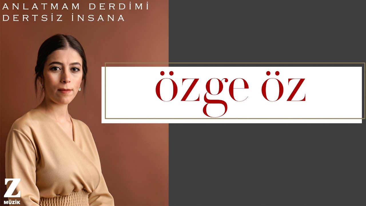 Özge Öz - Anlatmam Derdimi Dertsiz İnsana I Veysel'e Aşk © 2022 Z Müzik
