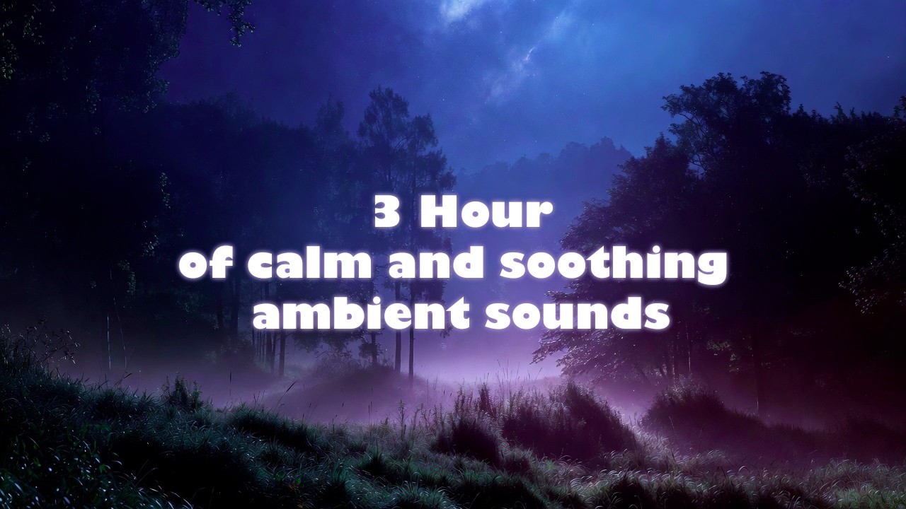 Relaxing Ambient Sounds (3 Hour) | for Sleep, Calm & Focus