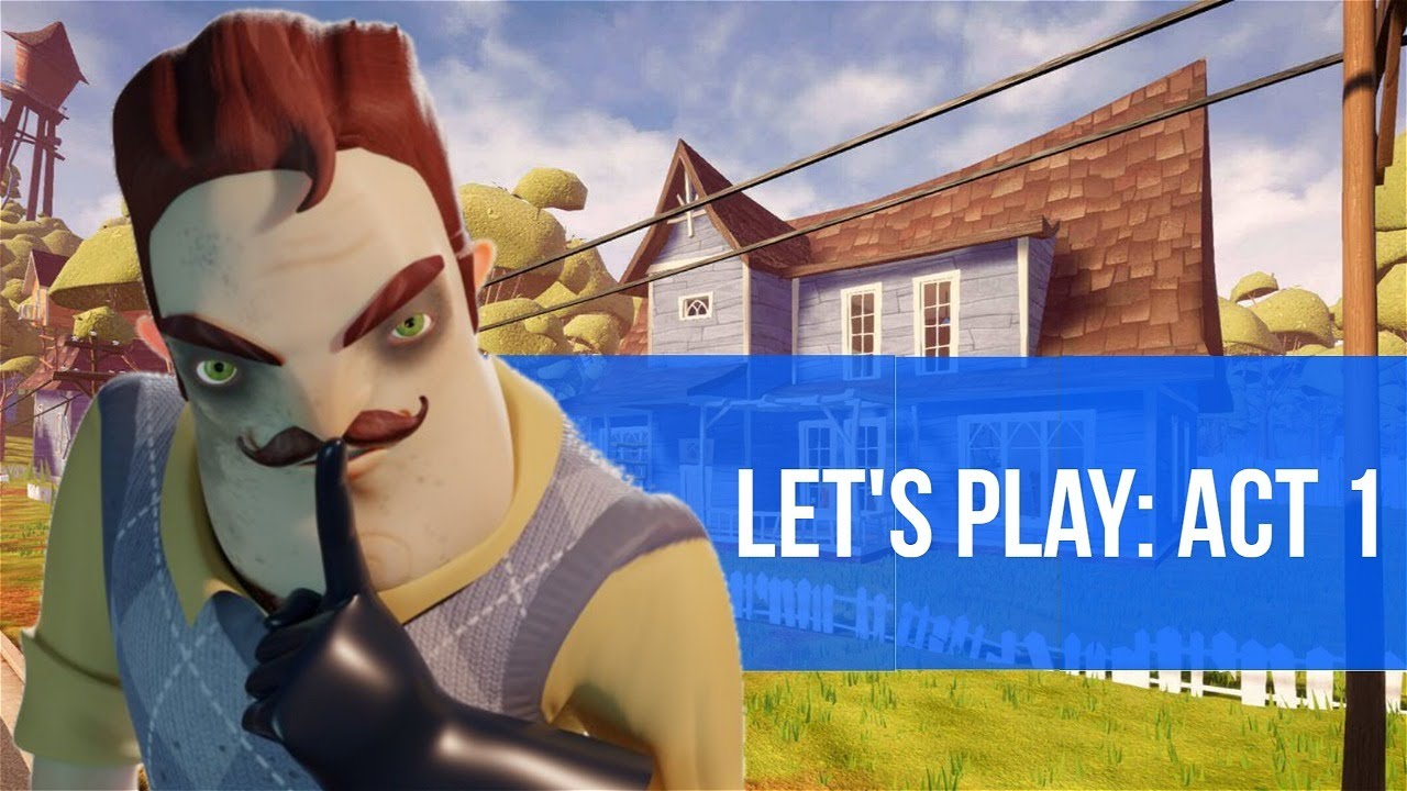 Let's play: Hello Neighbor Act 1