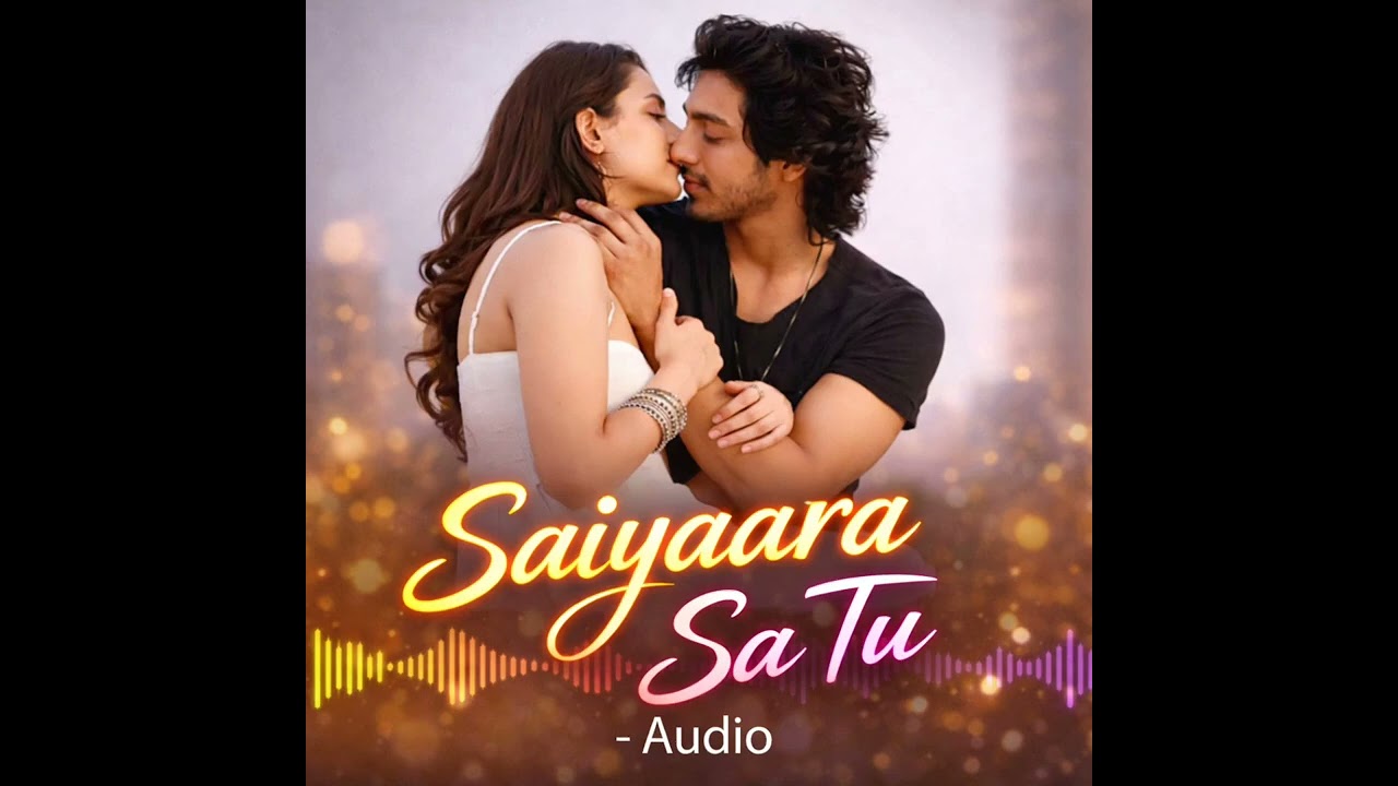 Saiyaara sa tu | Official Audio song| Atabur Rahman 