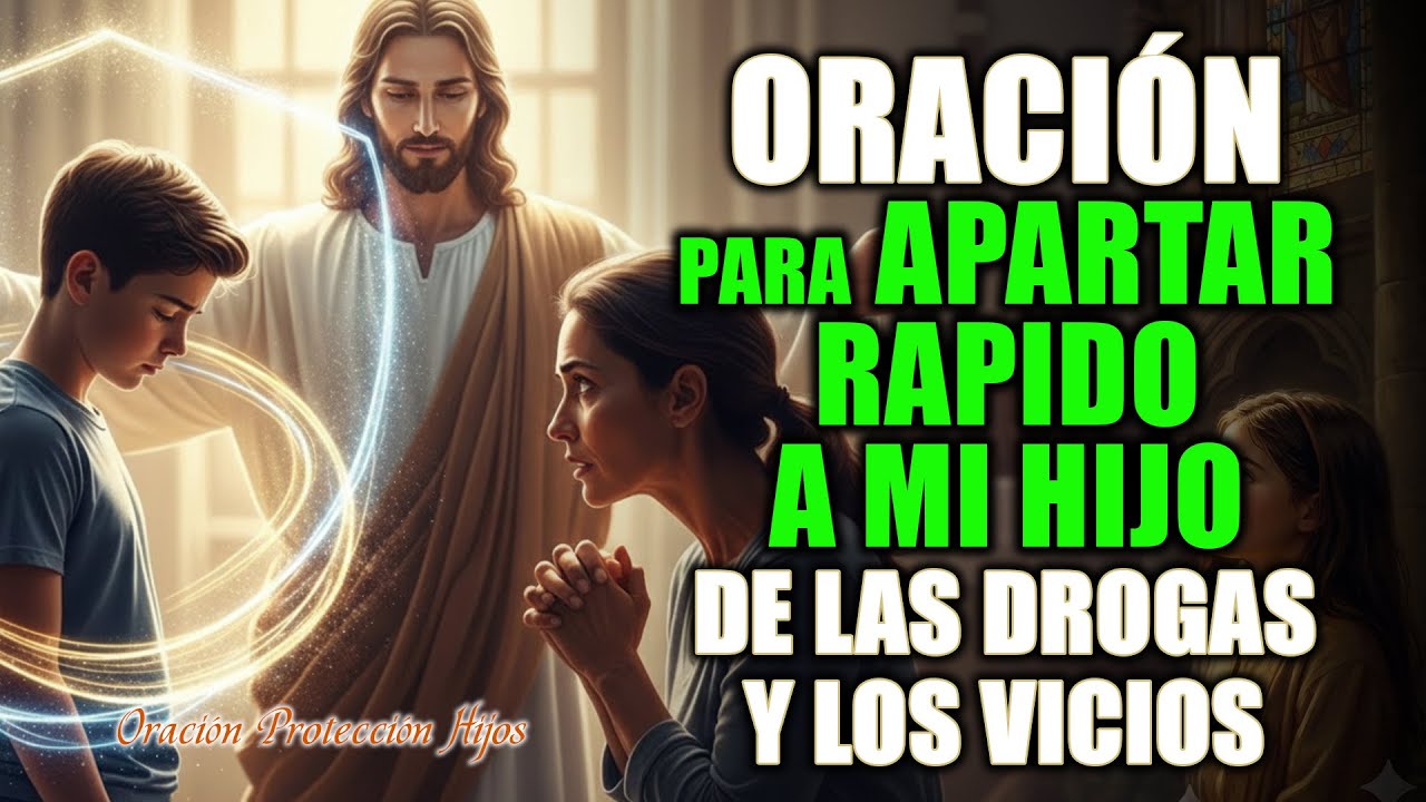 ORACIÓN FUERTE DE 1 MINUTO PARA LIBERAR A TU HIJO DE LOS VICIOS | Oración de Liberación y Protección