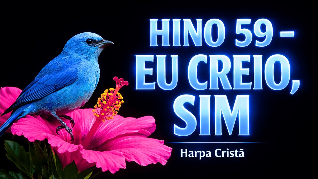 Hino 59 - Eu Creio, Sim | Hino da Harpa Cristã Cantado com Letra | Harpa Cristã Celestial