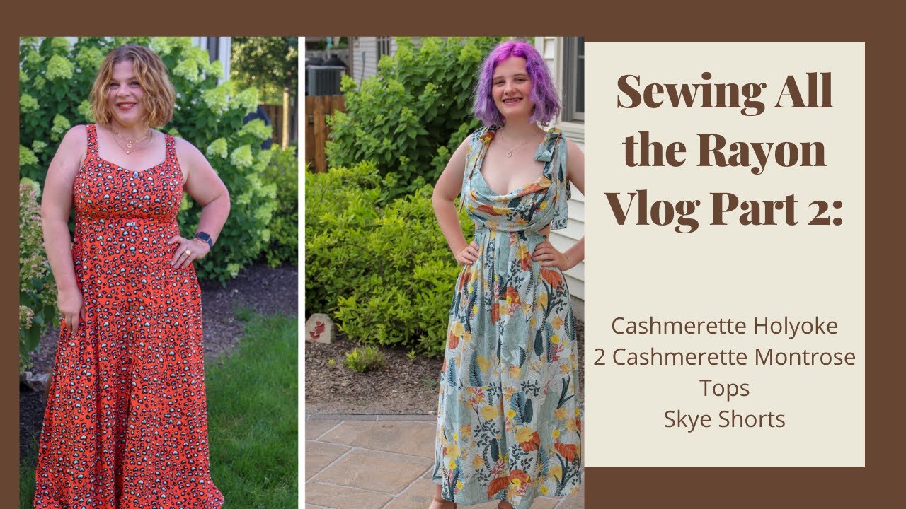 Sewing All the Rayon Vlog Part 2:  Holyoke, Montrose, Kineton, and Skye