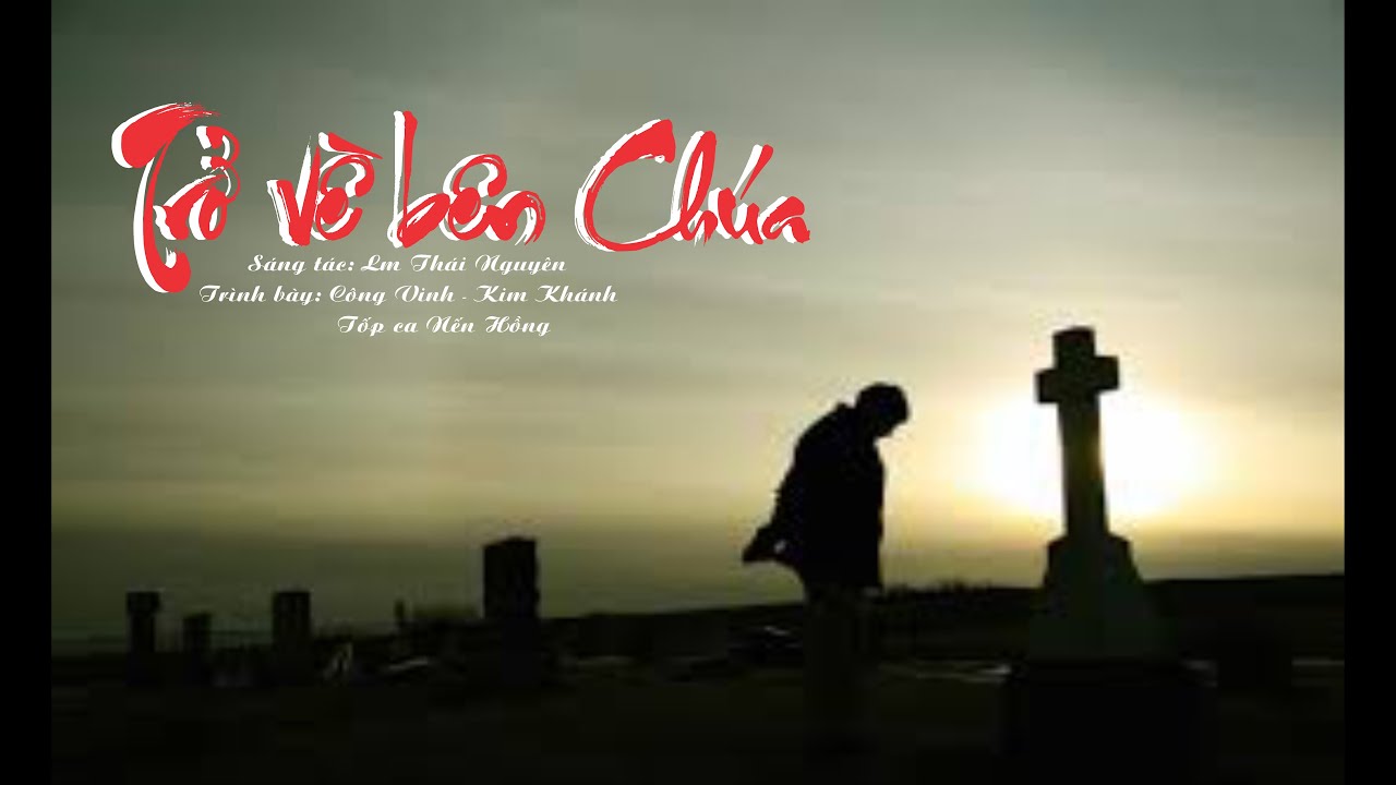 TRỞ VỀ BÊN CHÚA - HIỆP LỄ CẦU CHO CÁC TÍN HỮU QUA ĐỜI - Lm Thái Nguyên