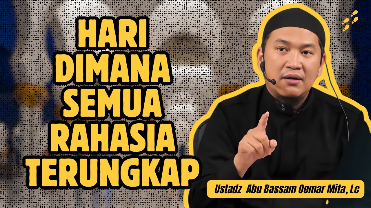 KETIKA HARI PERTEMUAN DENGAN ALLAH TIBA – USTADZ ABU BASSAM OEMAR MITA, LC