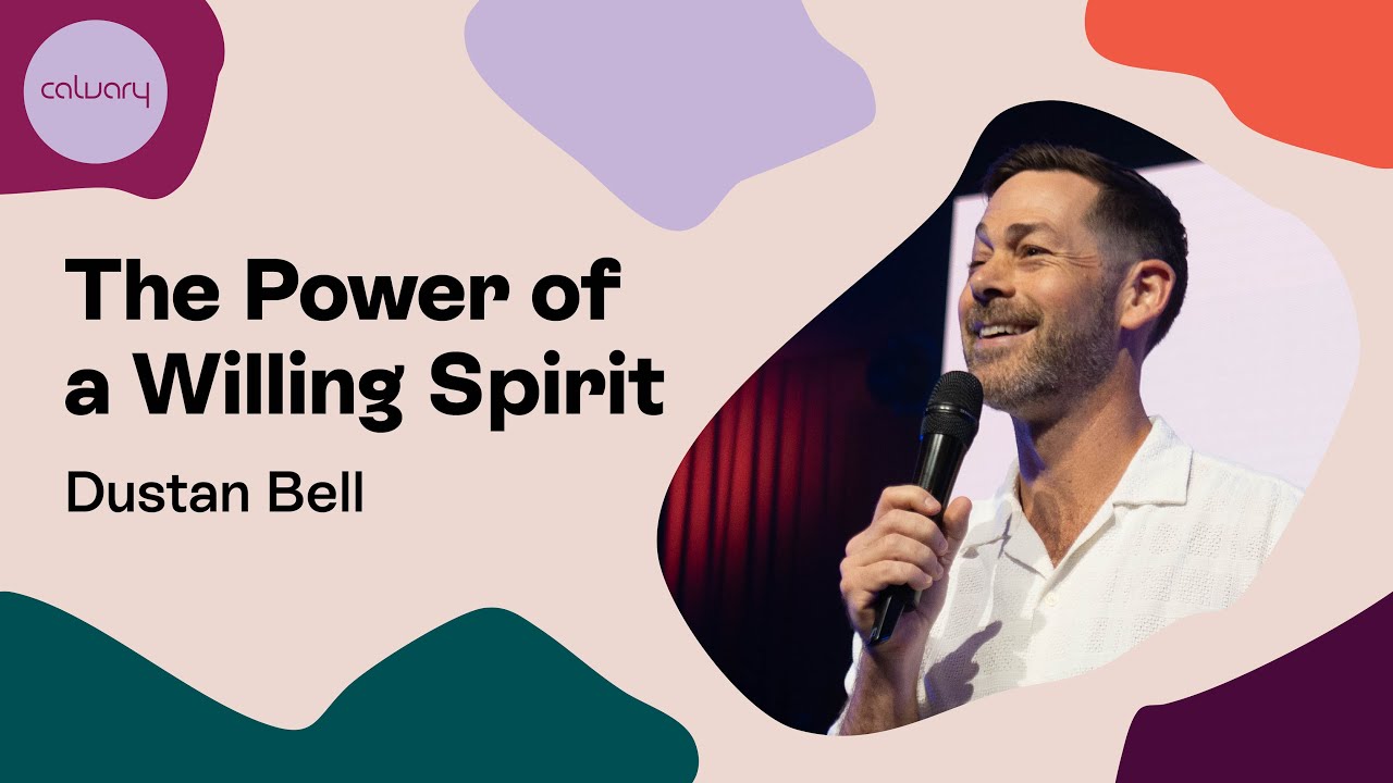 The Power of a Willing Spirit | Dustan Bell