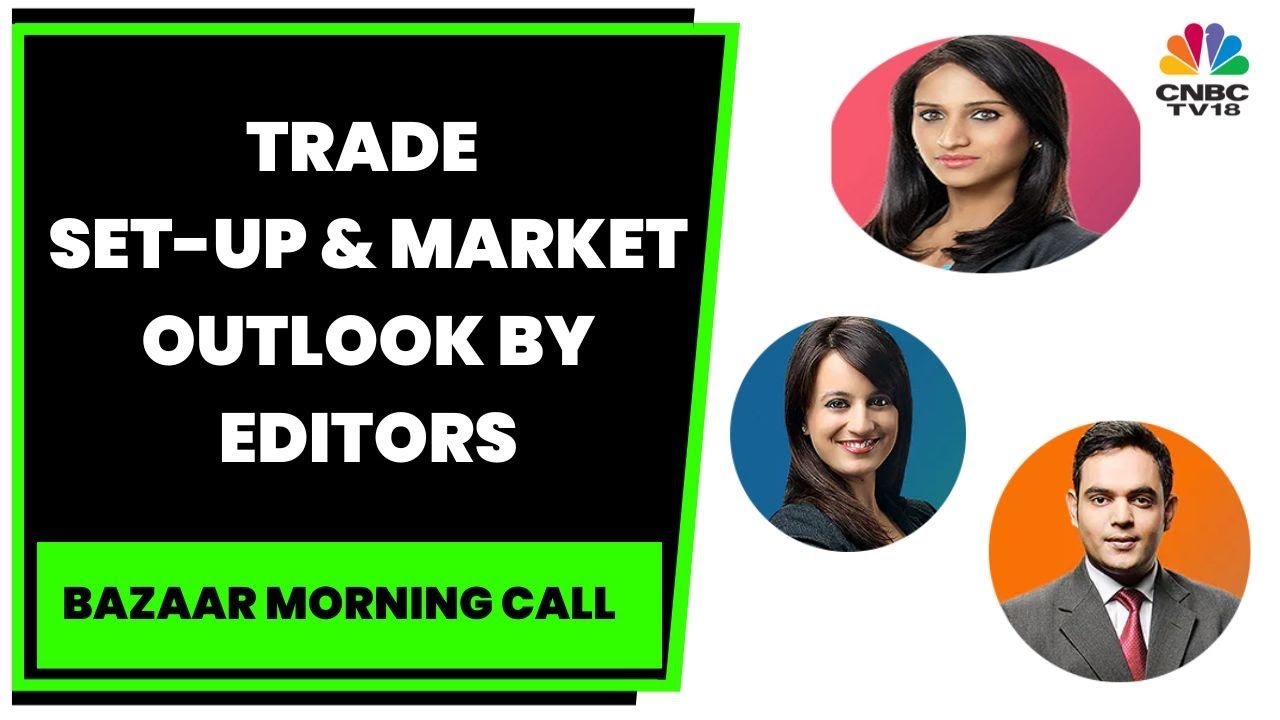 Reema Tendulkar, Nigel D'Souza & Sonia Shenoy Decode The Trade Set-Up For Today | CNBC-TV18