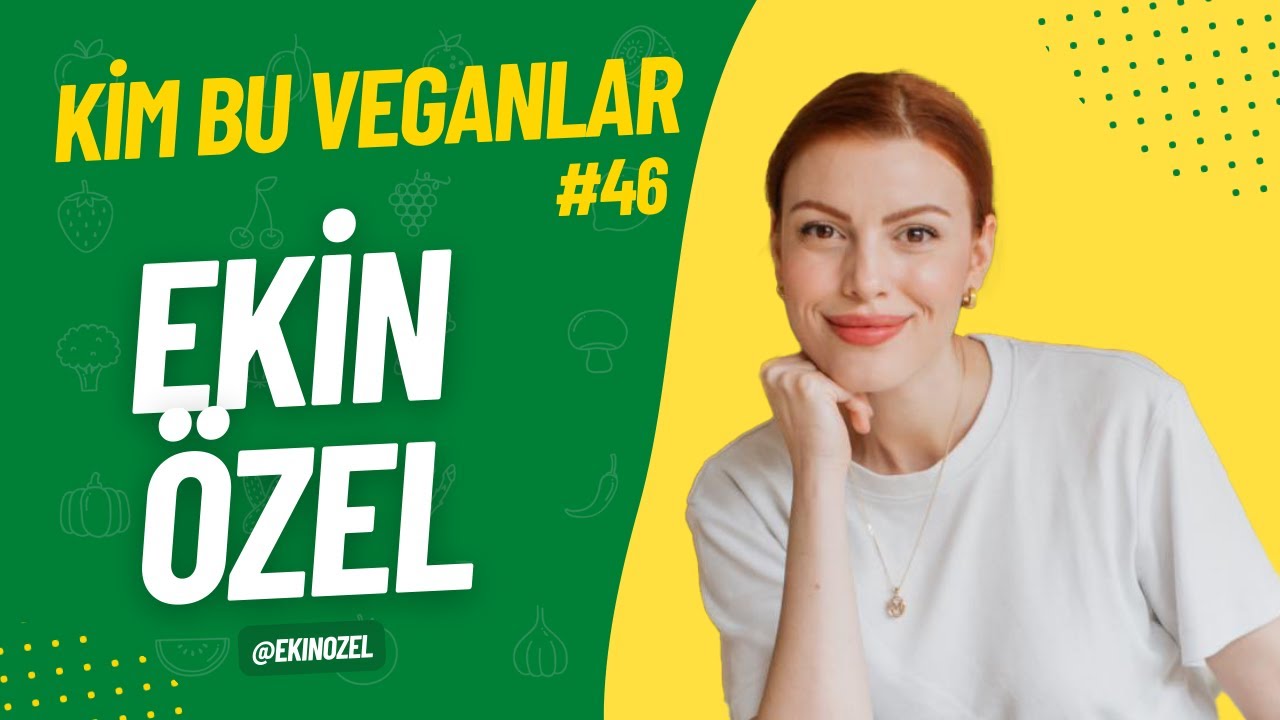 Influencer'ım Demeden Önce Her Şey Daha Kolaydı! EKİN ÖZEL | Kim Bu Veganlar - Bölüm 46