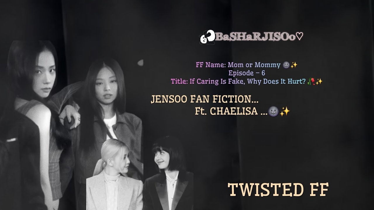 Mom or Mommy – Part 6 🌙 | Jensoo Fanfic ft. Chaelisa | Mature Romance AU #ff #sub #jensooff