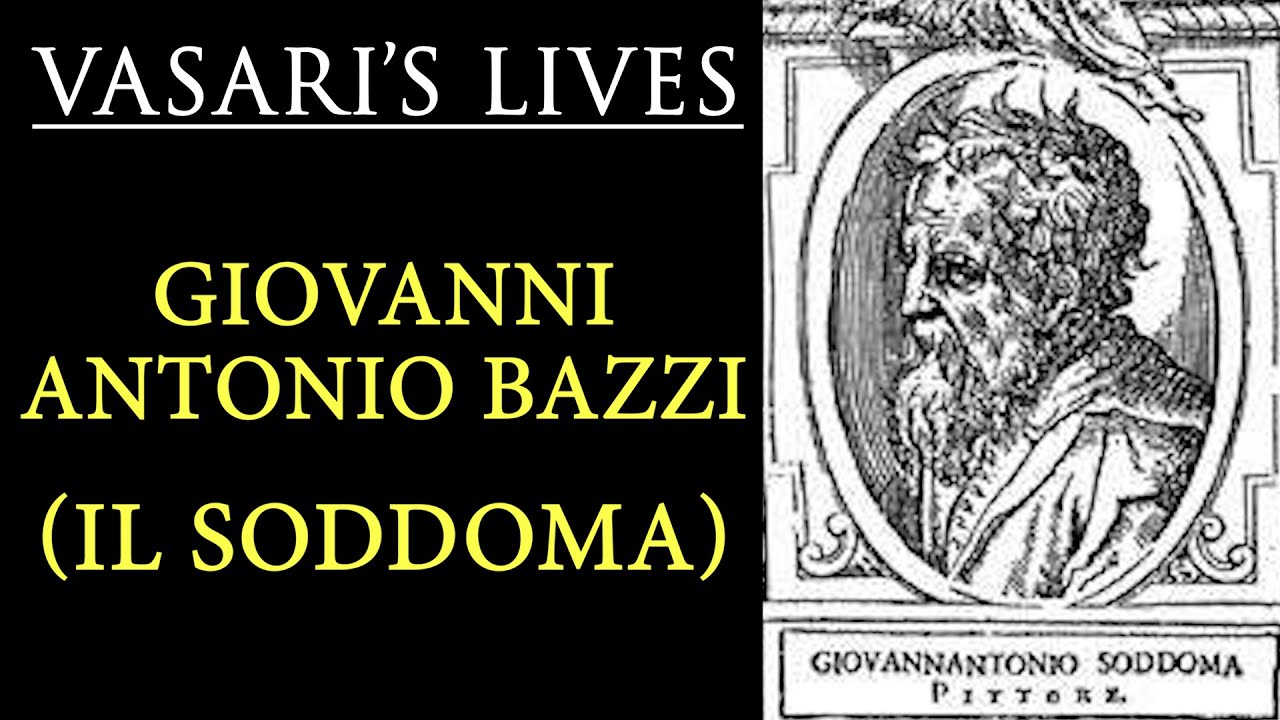 Il Sodoma (Giovanni Antonio Bazzi) - Vasari Lives of the Artists