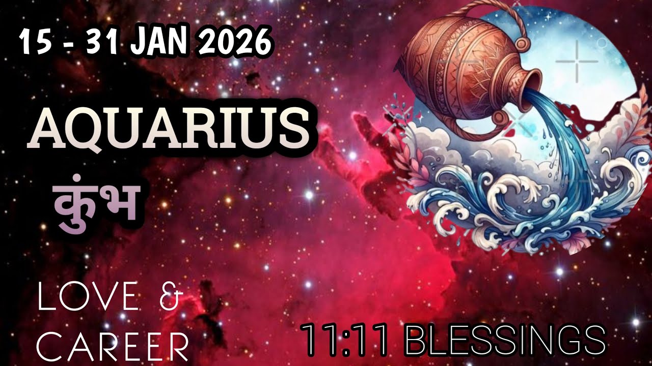 AQUARIUS - कुंभ राशि ( 15 - 31 JANUARY 2026 )🦋 LOVE, & CAREER, BLESSINGS & GUIDANCE