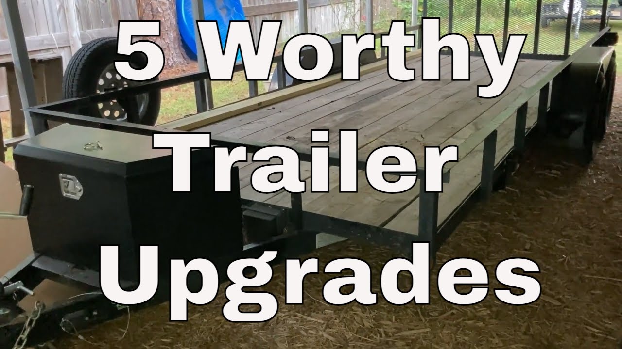 5 Worthy Trailer Upgrades