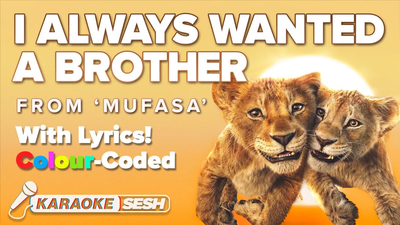 I Always Wanted A Brother - from 'Mufasa: The Lion King' (Karaoke with Color Coded lyrics)