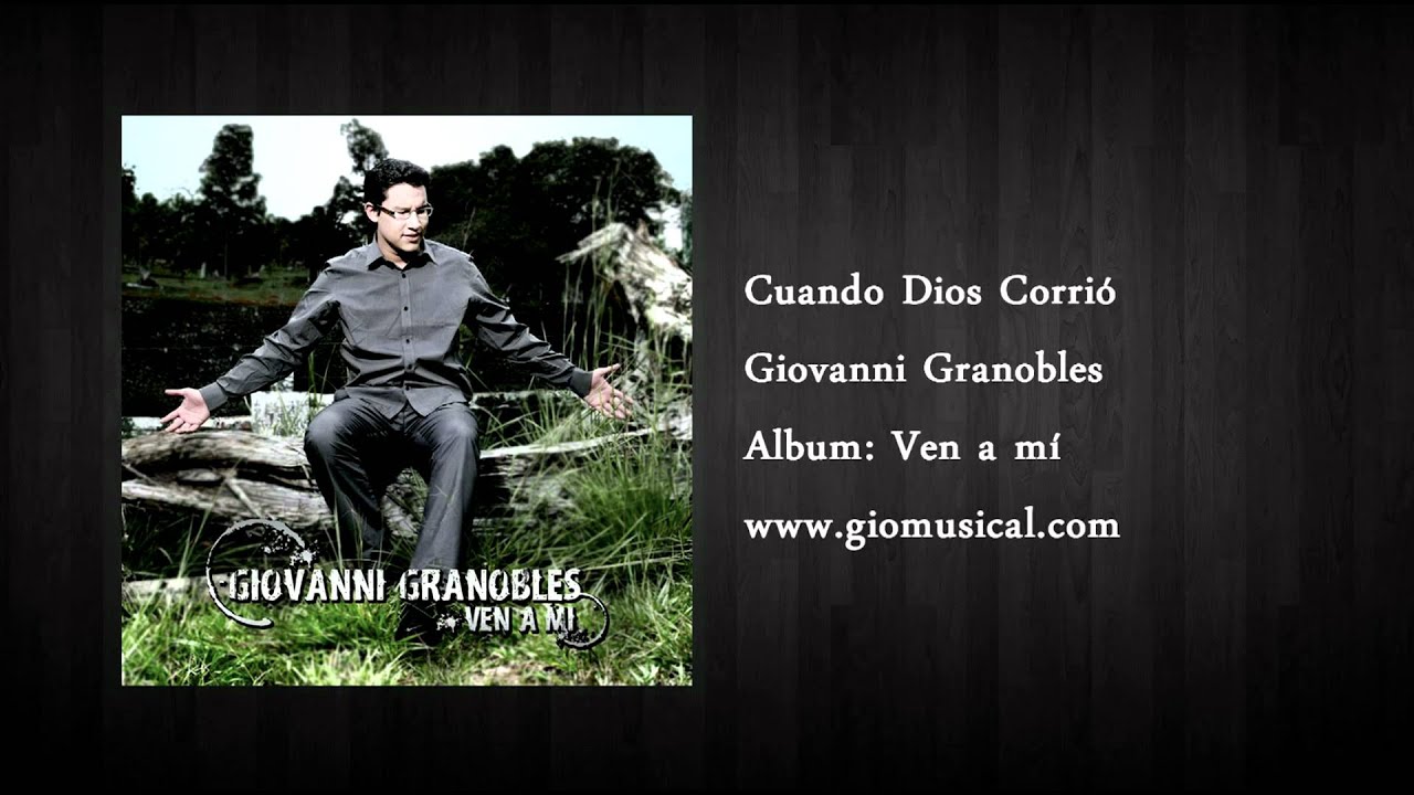Gio Granobles - Cuando Dios Corrió