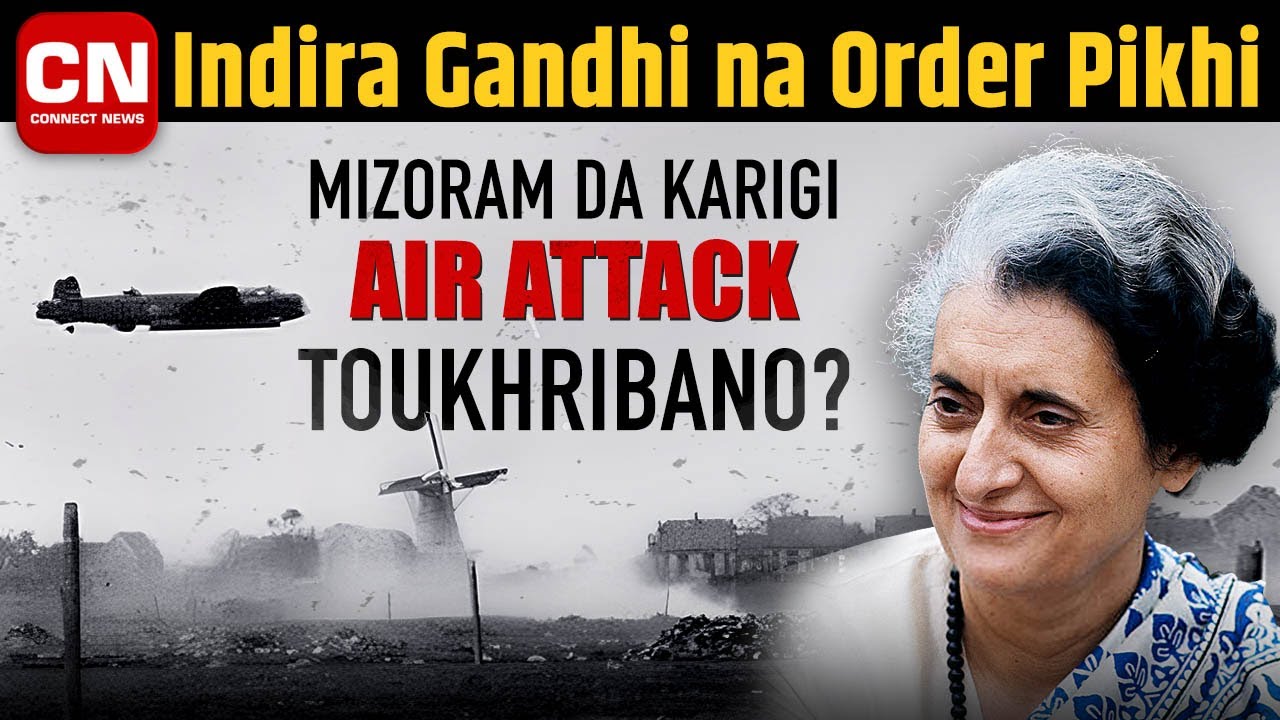 Mizoram da Karigi Air Attack Toukhribano? I Connect News
