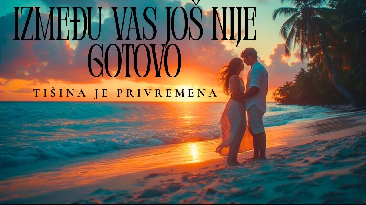 🔥IZMEĐU VAS JOŠ NIJE GOTOVO!💗🔥TIŠINA JE PRIVREMENA!💘🌋