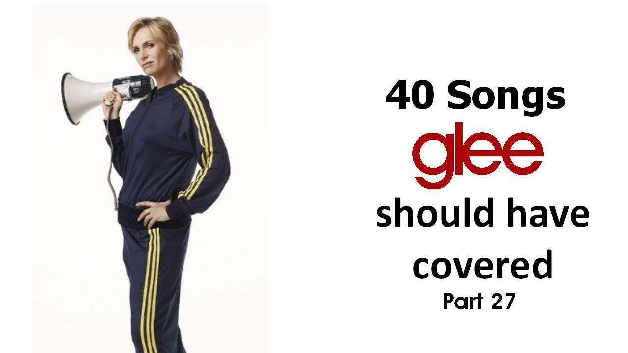 40 Songs Glee Should Have Covered (Part 27)