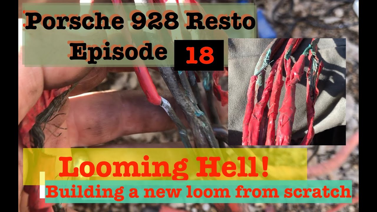 Porsche 928 Resto: Episode 18 - Looming Hell!  How to build a new engine loom for cheap.