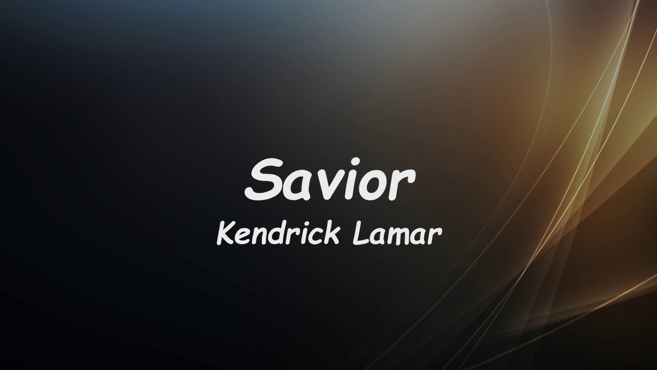 Lyrics: Kendrick Lamar - Savior