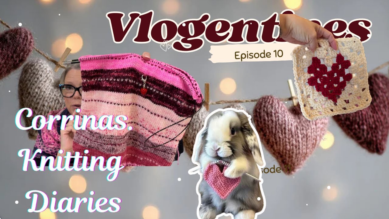 Вязаный дневник Коррины🧶Vlogentines💖Эпизод 10