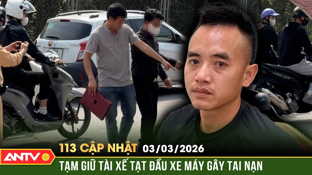 Bản tin 113 cập nhật ngày 3/3: Tạm giữ tài xế bán tải cố tình chèn ngã 3 người đi xe máy | ANTV