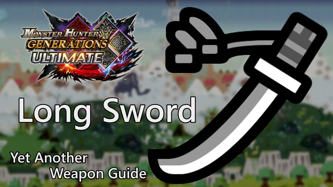 Long Sword Guide for Monster Hunter Generations Ultimate