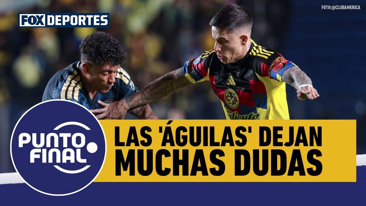 👀🦅 AMÉRICA 1-1 PHILADELPHIA UNION: ¿Se puede justificar a las 'Águilas'? | Punto Final
