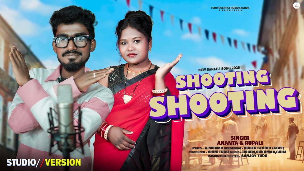 SHOOTING SHOOTING/ santali studio version 2026 /ANANTA RANA AND RUPALI SANTHALI SONG/SANTHALI SONG