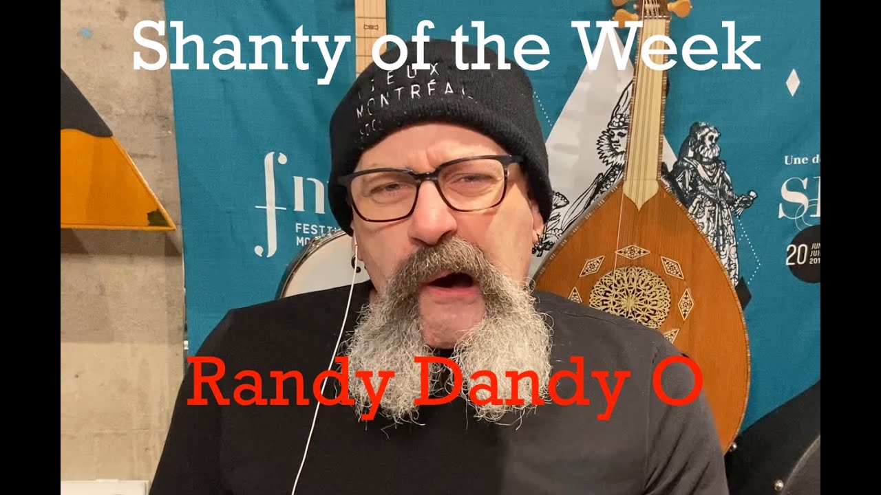 Se&aacute;n Dagher's Shanty of the Week 20 Randy Dandy