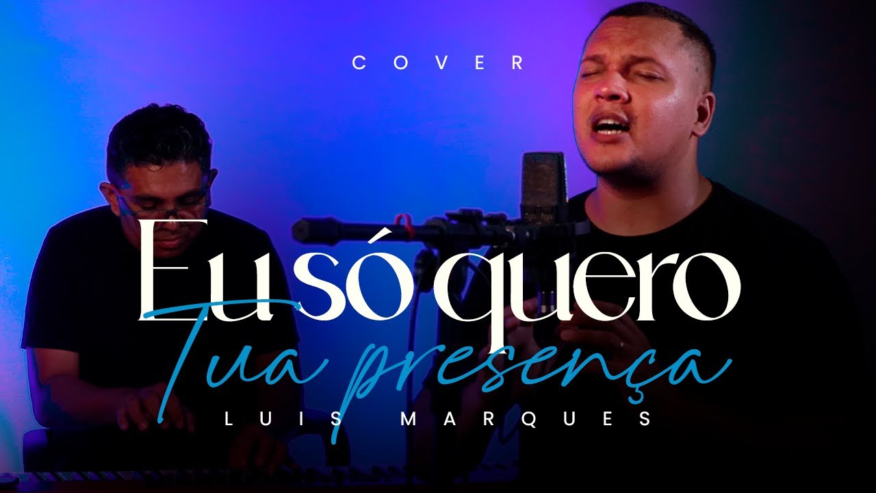 Eu só quero Tua presença - Théo Rubia | Luís Marques | COVER