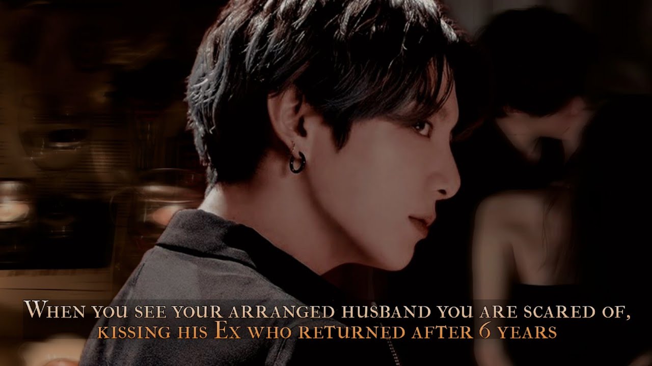 When you see your arranged husband you are scared of, kissing his Ex who returned after 6 - oneshot 