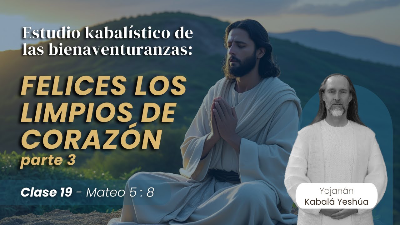 La Kabalá de las Bienaventuranzas - clase 19: ¿Cómo transformar tu mente en un templo?