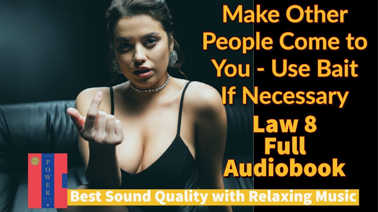 Law 8 | Make Other People Come to You - Use Bait If Necessary | The 48 Laws of Power | Full Book