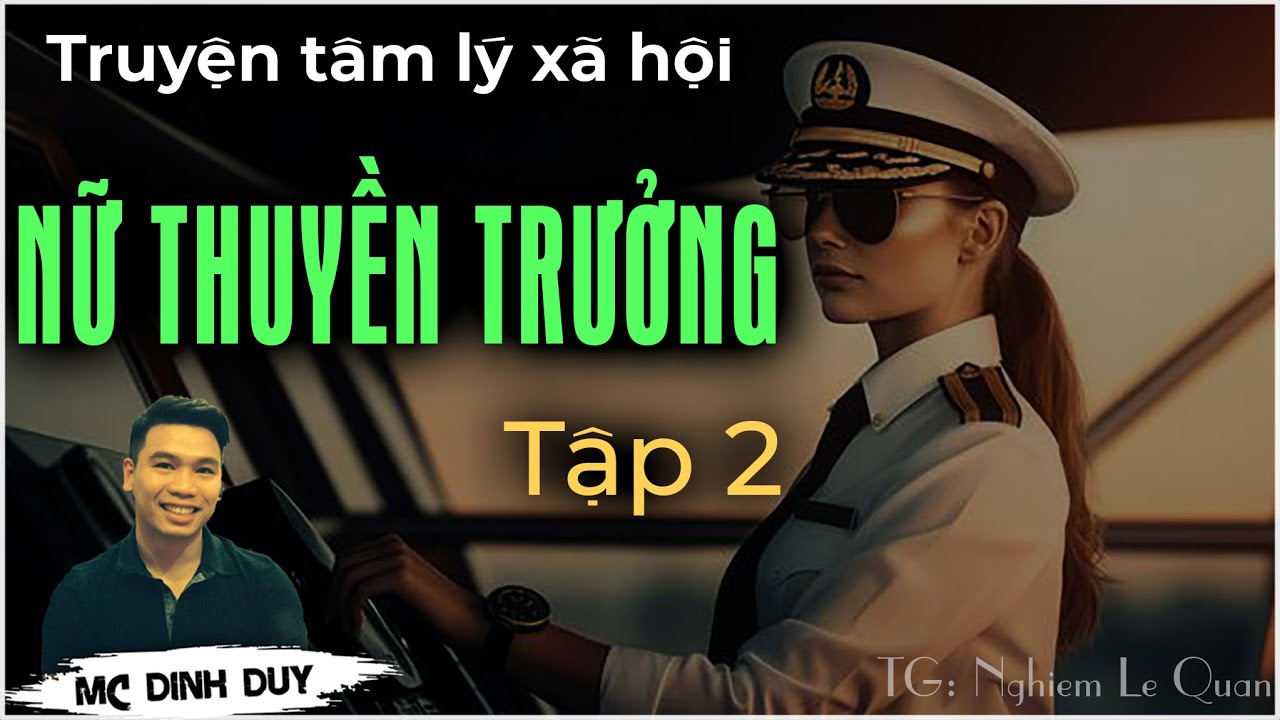 NŨ THUYỀN TRƯỞNG - Tập 02 | Nghe truyện tâm lý xã hội hay | Bản lĩnh trước cám dỗ của người phụ nữ