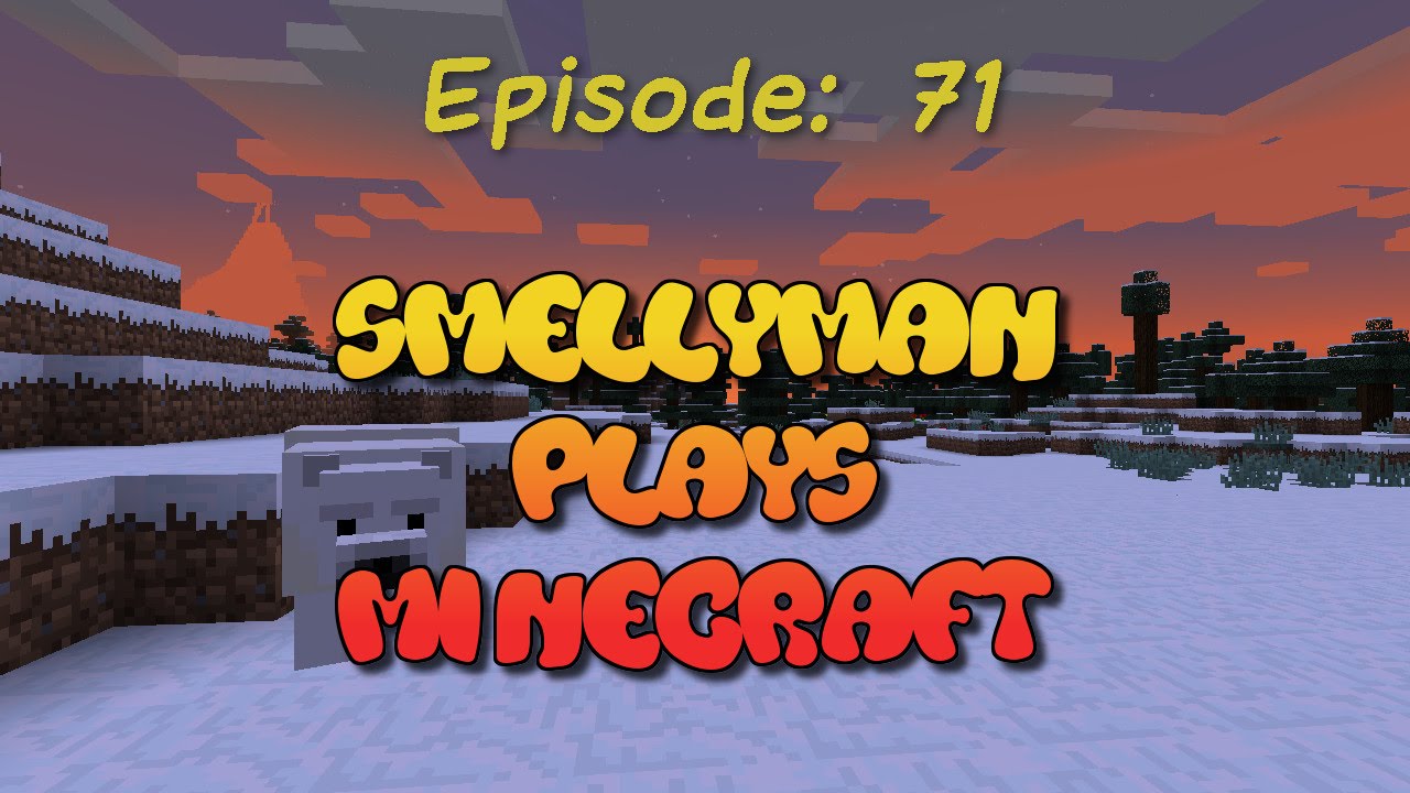 Smellyman Plays Minecraft - S01E71 - Exploration