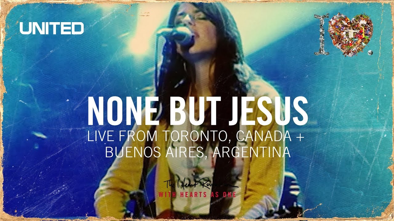None but Jesus - iHeart Revolution - Hillsong UNITED