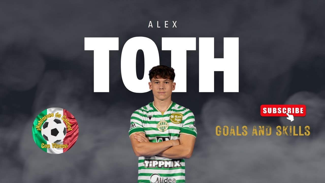 Alex Toth: skills e gol del talento ungherese
