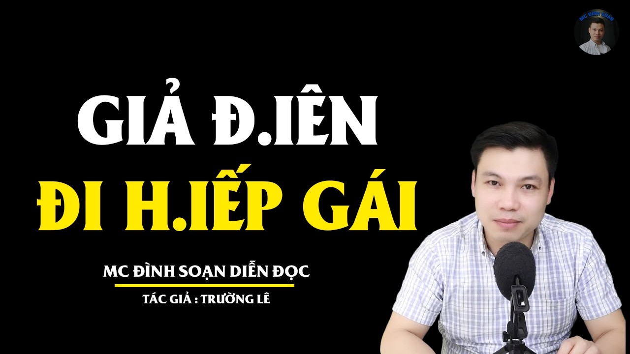 TRUYỆN MA ĐÌNH SOẠN: GIẢ Đ.IÊN ĐI H.IẾP GÁI : CHUYỆN MA MỚI NHẤT 2026