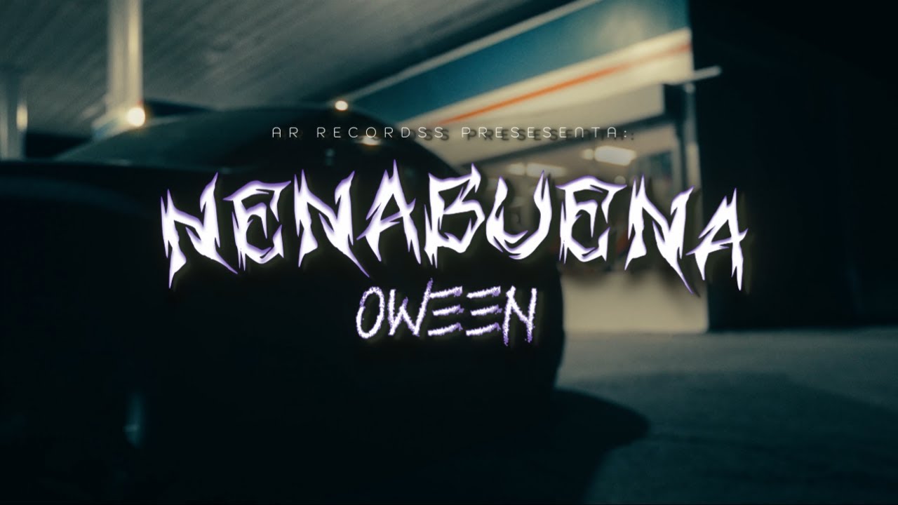 Oween - NENA BUENA (Video Oficial)