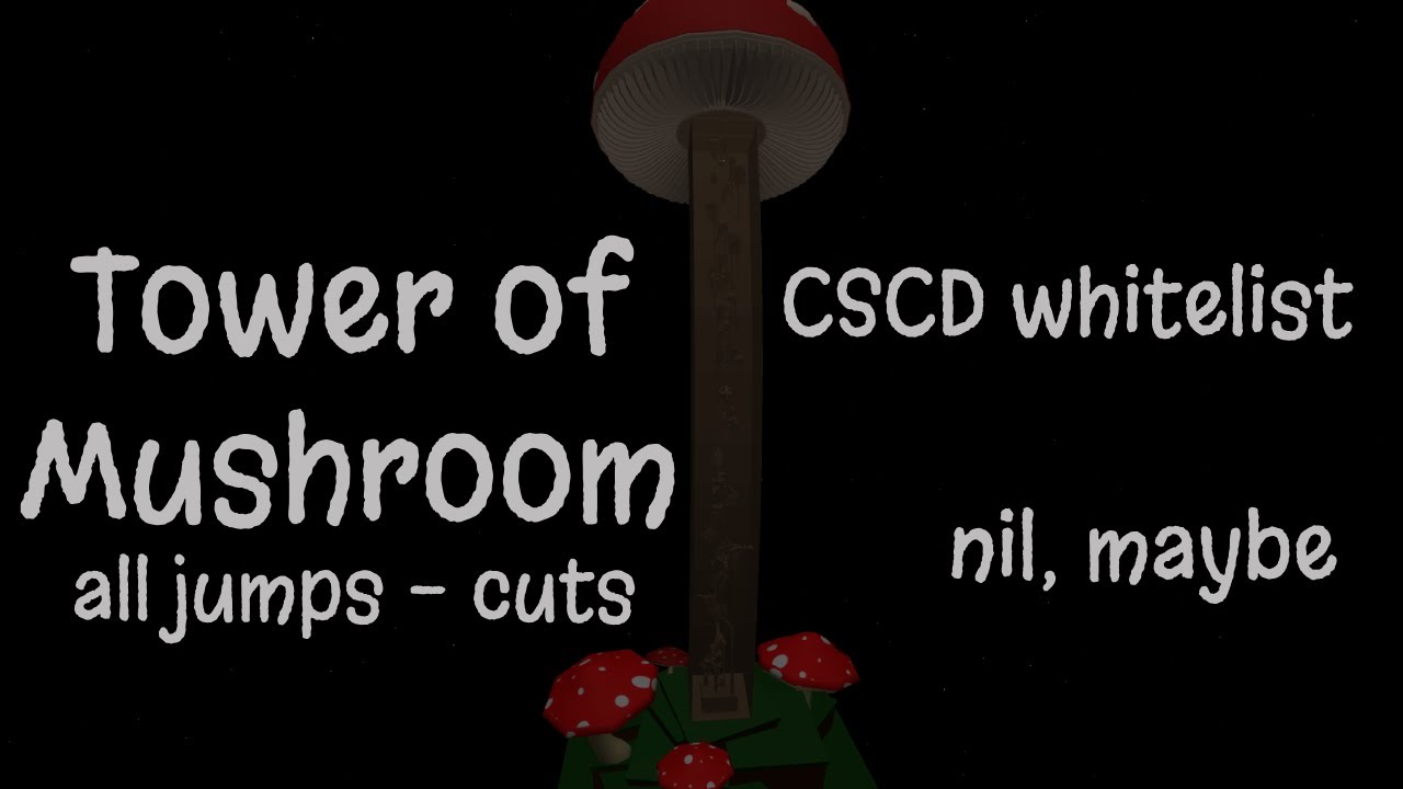 Tower of Mushroom All Jumps (CSCD Whitelist Nil)