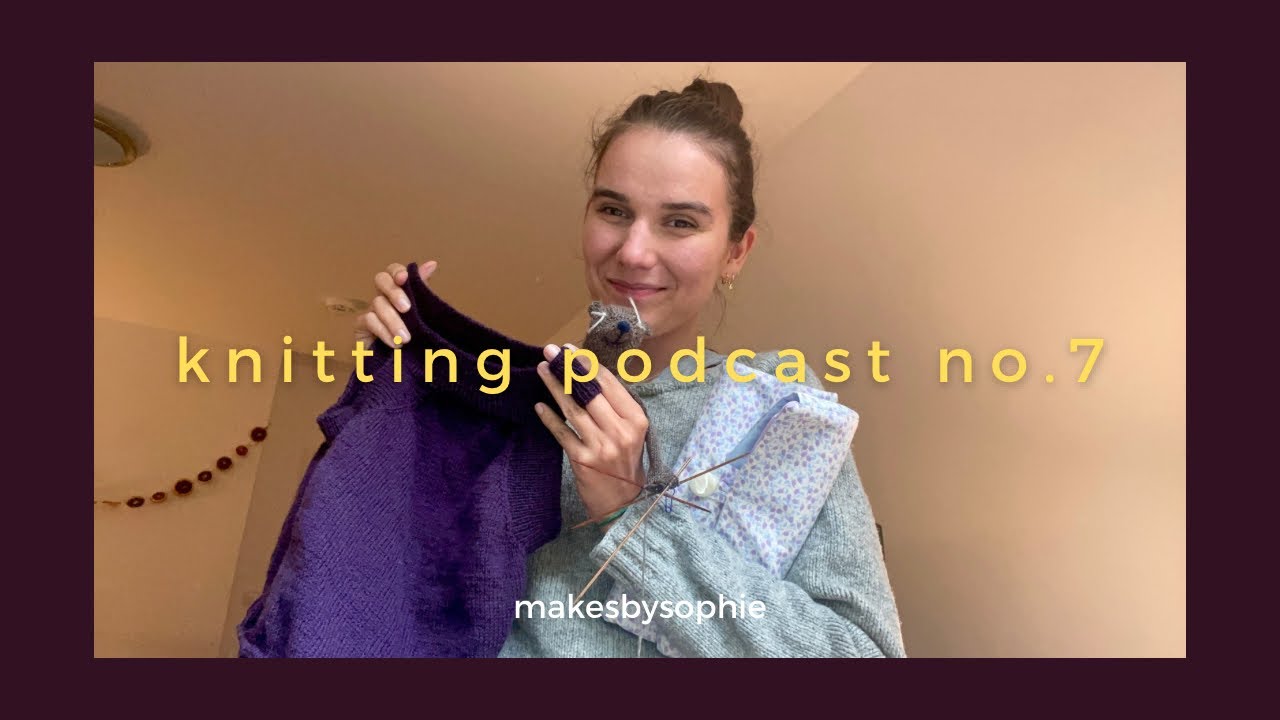 Knitting Podcast No.7: Mouche the Bear, a home for my needles and other crafting obsessions