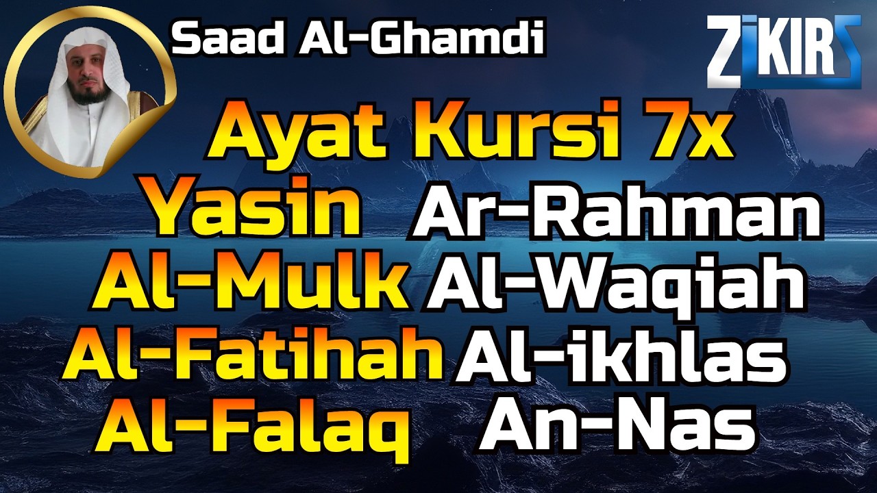 Ayat Kursi 7x, Surah Yasin, Al Waqiah, Ar Rahman, Al Mulk, Fatihah, Ikhlas,An Nas By Saad Al Ghamdi