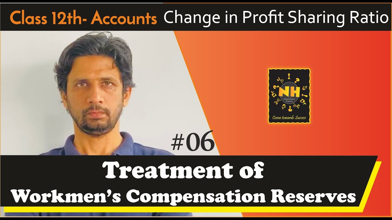 Change in Profit Sharing Ratio |#6| Treatment of Workmen's Compensation Reserve |Class 12th Accounts